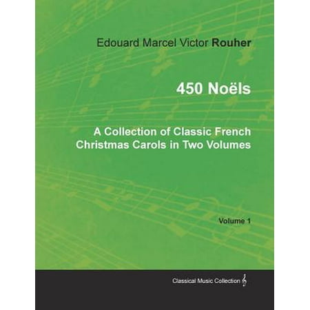 Noel In France 450 Noels - A Collection of Classic French Christmas Carols in Two Volumes - Volume 1 ()