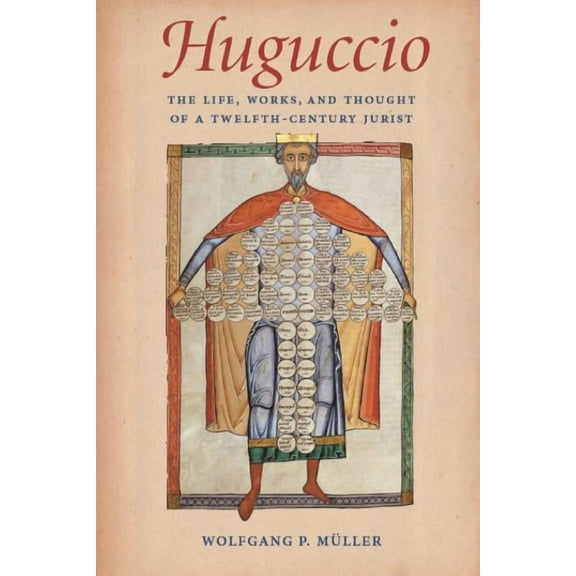 Studies in Medieval and Early Modern Can Huguccio The Life, Works, and Thought of a Twelfth-Century Jurist, Book 3, (Paperback)