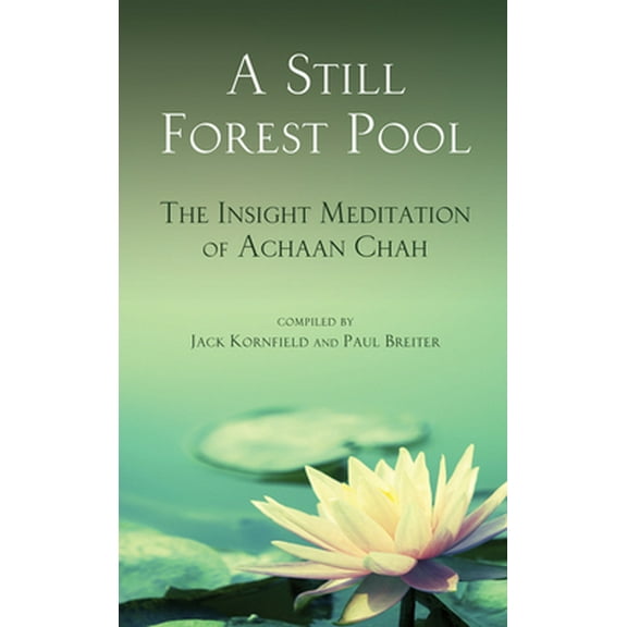 Pre-Owned A Still Forest Pool: The Insight Meditation of Achaan Chah (Paperback) 0835605973 9780835605977