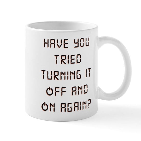 CafePress - Have You Tried Turning It Off An - 11 oz Ceramic Mug - Novelty Coffee Tea Cup