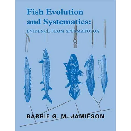 Fish Evolution and Systematics: Evidence from Spermatozoa: With a Survey of Lophophorate, Echinoderm and Protochordate Sperm and an Account of Gamete