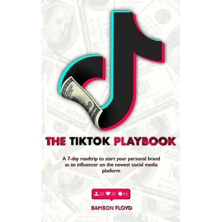TikTok Playbook: A 7-Day Roadmap to Start Your Personal Brand as an Influencer on the Newest Social Media Platform (Paperback)