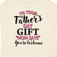 thumbnail image 4 of Inktastic Im Your Fathers Day Gift Mom Says Youre Welcome in Pink Boys or Girls Toddler T-Shirt, 4 of 5