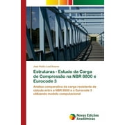 Estruturas - Estudo da Carga de Compresso na NBR 8800 e Eurocode 3 (Paperback)