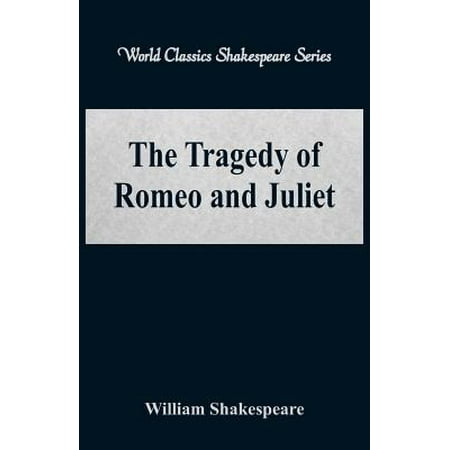The Tragedy of Romeo and Juliet (World Classics Shakespeare