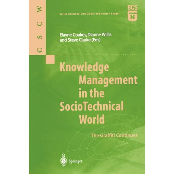 Computer Supported Cooperative Work Knowledge Management in the Sociotechnical World: The Graffiti Continues, (Paperback)
