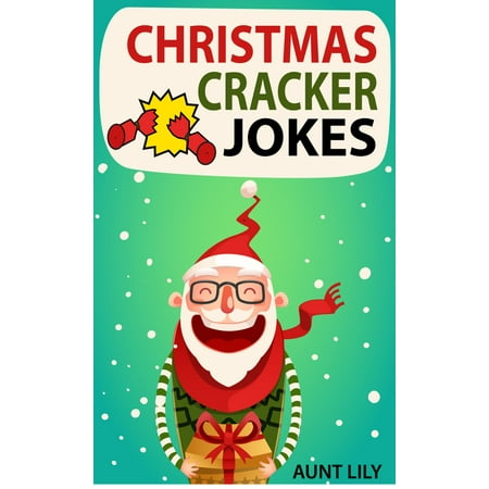 Christmas Cracker Jokes for Kids: Over 200 Funny and Hilarious Jokes for Kids - (Best Christmas Cracker Jokes)