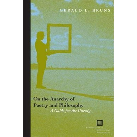 Perspectives in Continental Philosophy: On the Anarchy of Poetry and Philosophy: A Guide for the Unruly (Paperback)