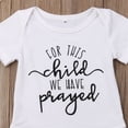 thumbnail image 4 of FOR THIS CHILD WE HAVE PRAYED - Baby Boy Girl Unisex Romper Newborn Babygrows White 3-6 Months, 4 of 6