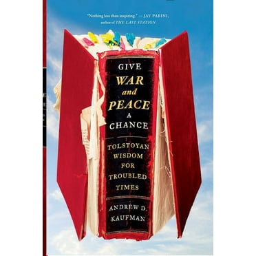 Give War and Peace a Chance: Tolstoyan Wisdom for Troubled Times, (Paperback)