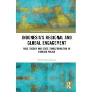 International Relations in Southeast Asia: Indonesia's Regional and Global Engagement: Role Theory and State Transformation in Foreign Policy (Hardcover)