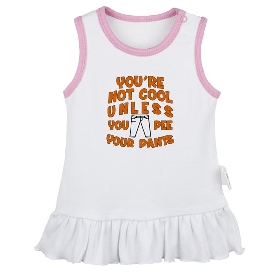 You'er Not Cool Unless Pee Your Pants Funny Dresses For Baby, Newborn Babies Skirts, Infant Princess Dress, 0-24M Kids Graphic Clothes (White Sleeveless Dresses, 12-18 Months)