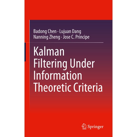 Kalman Filtering Under Information Theoretic Criteria, (Hardcover)