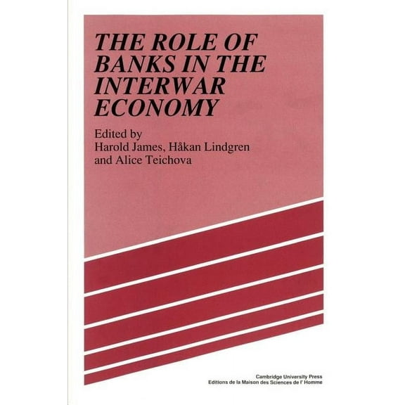 The Role of Banks in the Interwar Economy, (Paperback)
