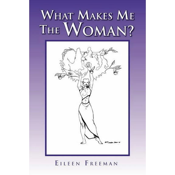 What Makes Me the Woman? (Paperback) by Eileen Freeman