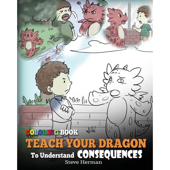 Coloring Book Teach Your Dragon To Understand Consequences, (Paperback)