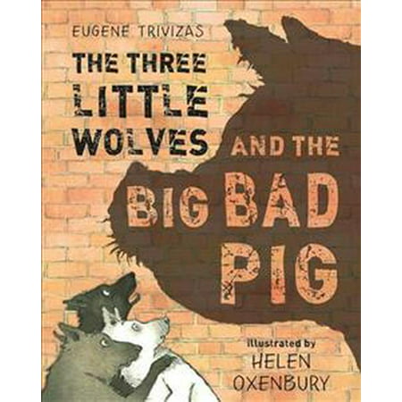 Three Little Wolves And The Big Bad Pig (Paperback)