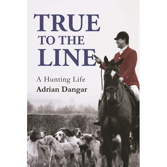 Pre-Owned True to the Line : A Hunting Life (Hardcover)