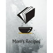 Mom's Recipes: Cook Book To Write In All your Mother Recipes (Paperback)