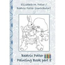 Beatrix Potter Painting Book Part 8 ( Peter Rabbit ): Colouring Book, coloring, crayons, coloured pencils colored, Child, (Paperback)