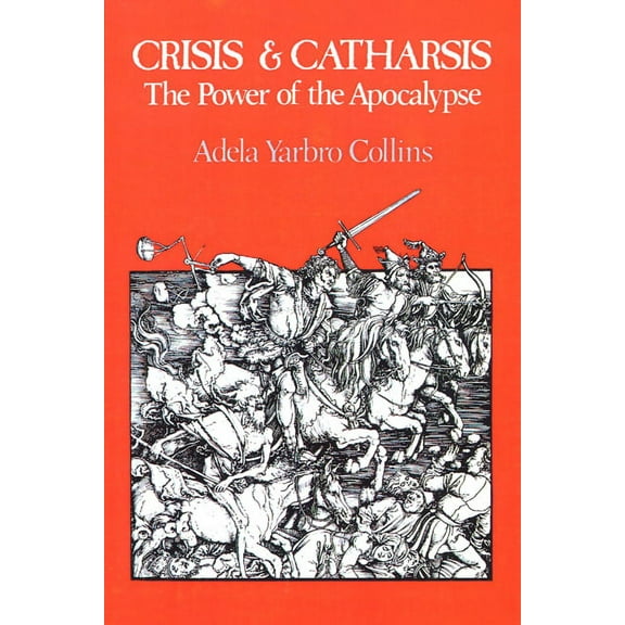 Crisis and Catharsis: The Power of the Apocalypse (Paperback)