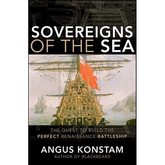 Pre-Owned Sovereigns of the Sea: The Quest to Build the Perfect Renaissance Battleship (Hardcover) 0470116676 9780470116678