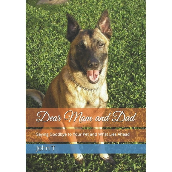 Dear Mom and Dad: Saying Goodbye to Your Pet and What Lies Ahead (Paperback)