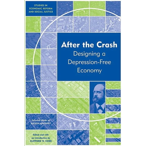 Ajes - Studies in Economic Reform and Social Justice: After the Crash: Designing a Depression-Free Economy (Paperback)