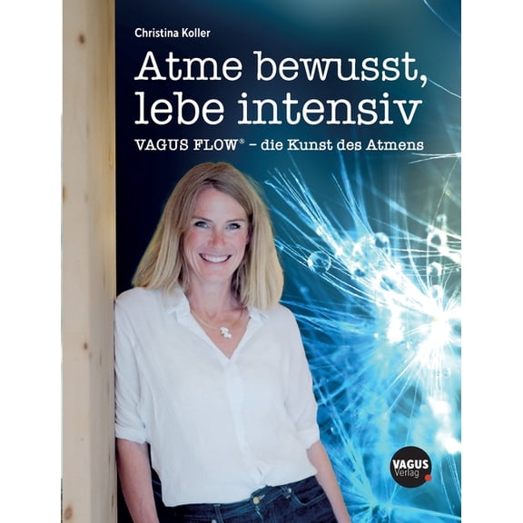 Atme bewusst, lebe intensiv: VAGUS FLOW(R) - die Kunst des Atmens, (Paperback)