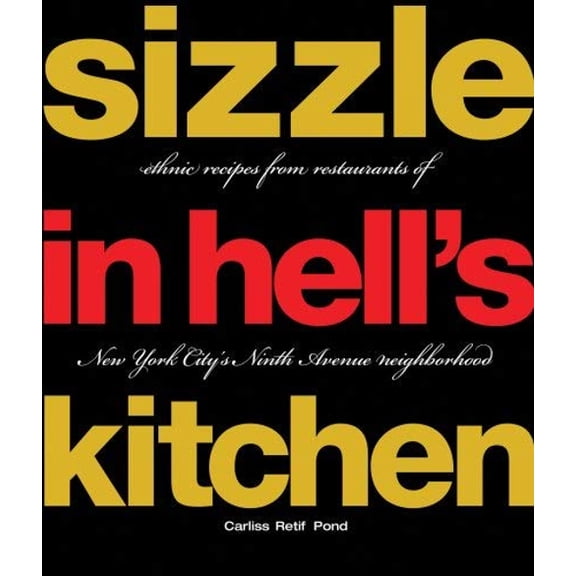 Pre-Owned Sizzle in Hell's Kitchen: Ethnic Recipes from Restaurants of New York City's Ninth Avenue Neighborhood (Hardcover) 1423604458 9781423604457