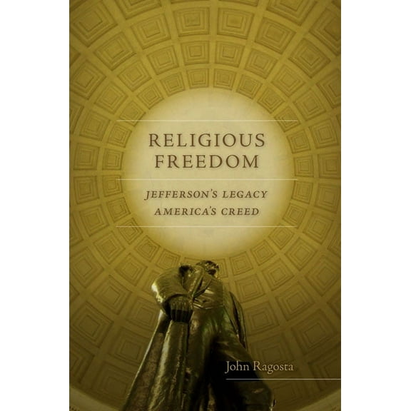 Jeffersonian America Religious Freedom: Jefferson's Legacy, America's Creed, (Hardcover)