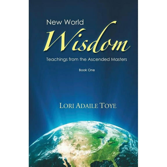 New World Wisdom New World Wisdom, Book One: Teachings from the Ascended Masters, Book 1, (Paperback)