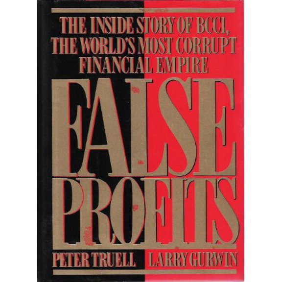 Pre-Owned False Profits: The Inside Story of BCCI, The World s Most Corrupt Financial Empire (Hardcover) 0395623391 9780395623398