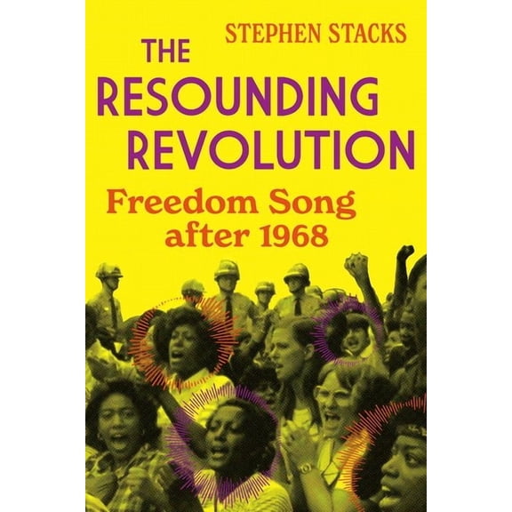 Music in American Life The Resounding Revolution: Freedom Song After 1968, (Hardcover)