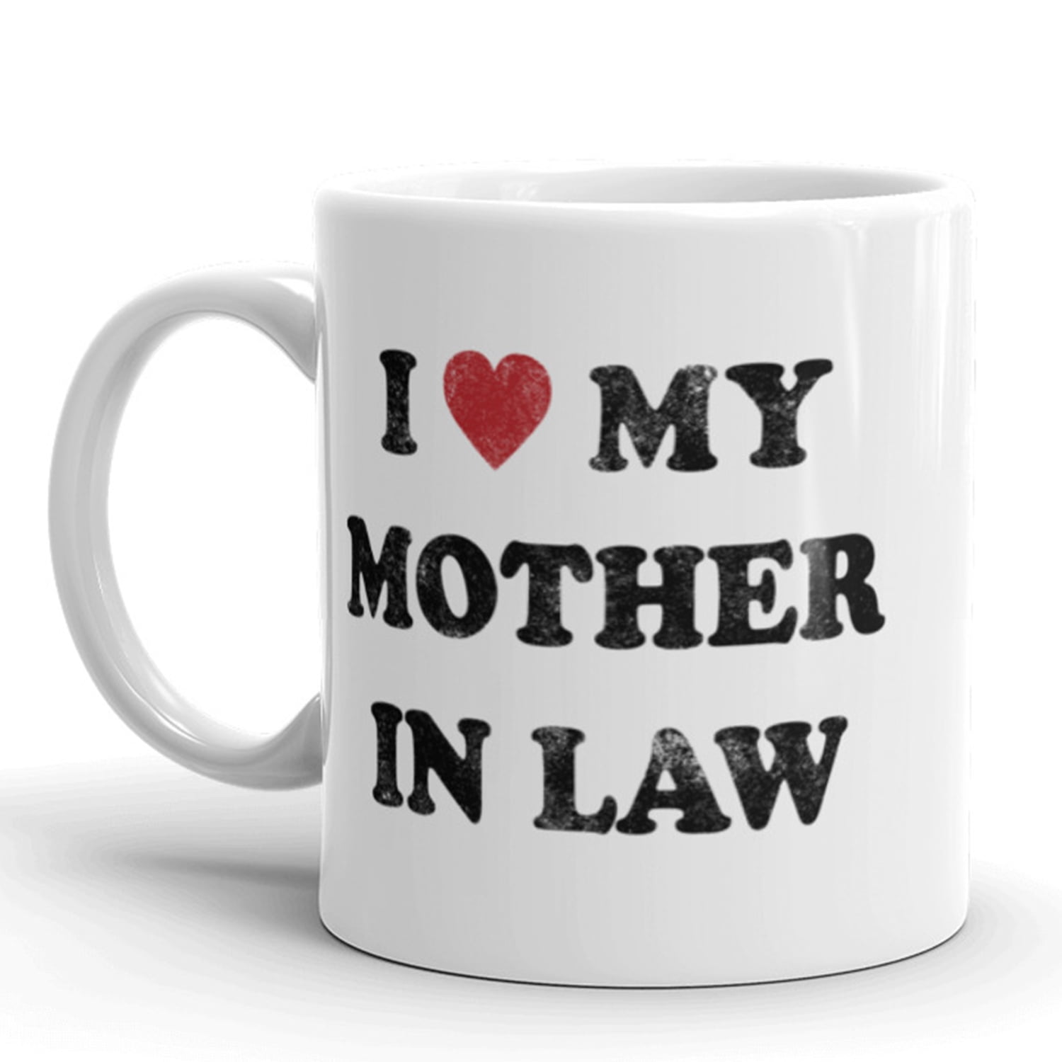 I Love My Mother In Law Coffee Mug Funny Sarcastic Ceramic Cup-11oz 