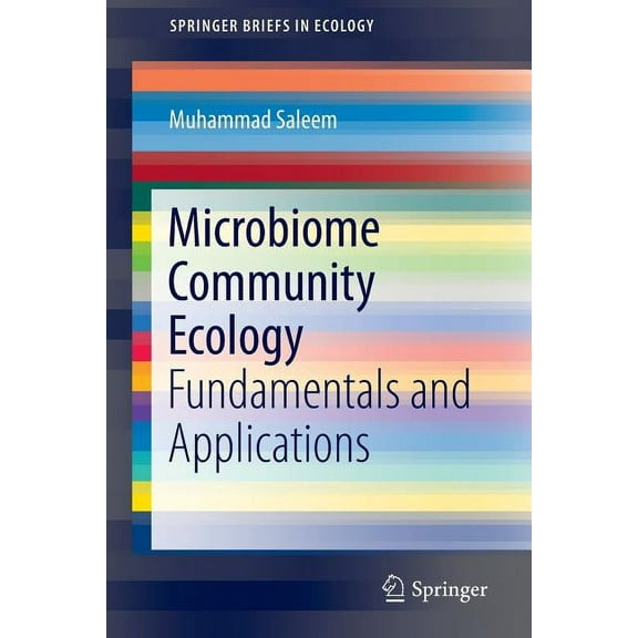 Springerbriefs in Ecology Microbiome Community Ecology: Fundamentals and Applications, (Paperback)