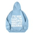 thumbnail image 5 of I've Been Ready For Christmas Since Last Christmas Hoodies for Women Xmas Hooded Sweatshirt with Pockets Pullover Tops, 5 of 8