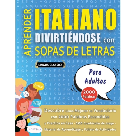 APRENDER ITALIANO DIVIRTIÃNDOSE CON SOPAS DE LETRAS - PARA ADULTOS - Descubre CÃ³mo Mejorar tu Vocabulario con 2000 Palab, (Paperback)