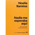 thumbnail image 1 of Nadie me esperaba aquí, de Ramírez Noelia, Anagrama, Blanda, 1 of 2