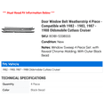 thumbnail image 2 of Door Window Belt Weatherstrip 4 Piece - Compatible with 1982 - 1983, 1987 - 1988 Oldsmobile Cutlass Cruiser, 2 of 2