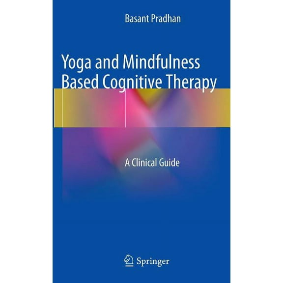 Yoga and Mindfulness Based Cognitive Therapy: A Clinical Guide, (Hardcover)