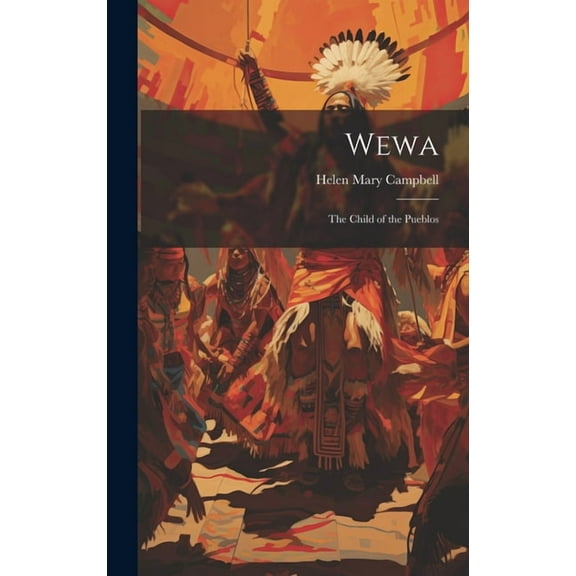 Wewa: The Child of the Pueblos, (Hardcover)
