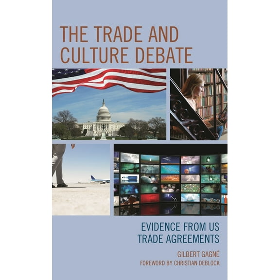 The Trade and Culture Debate: Evidence from Us Trade Agreements, (Hardcover)