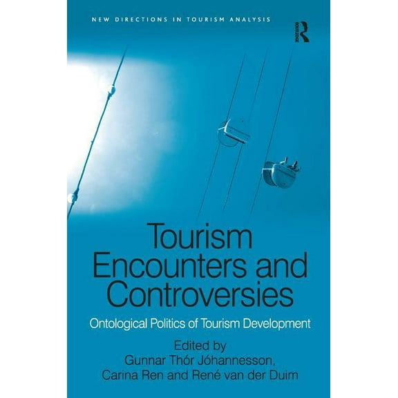 Tourism Encounters and Controversies : Ontological Politics of Tourism Development - Hardcover