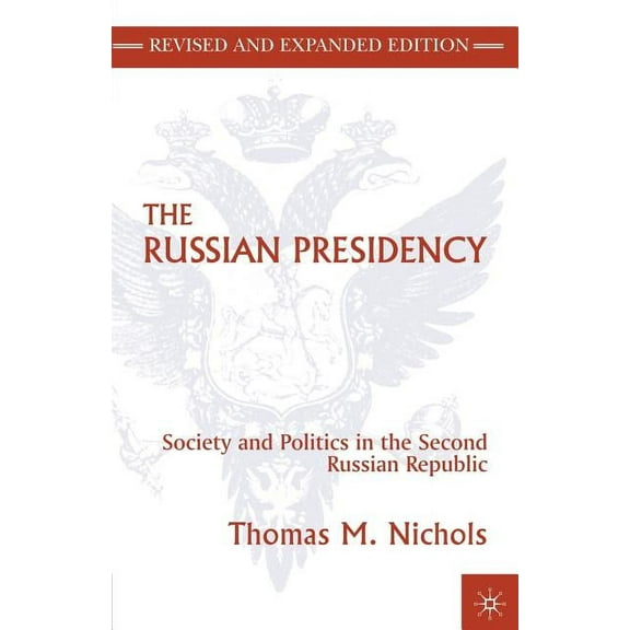 The Russian Presidency: Society and Politics in the Second Russian Republic, (Paperback)