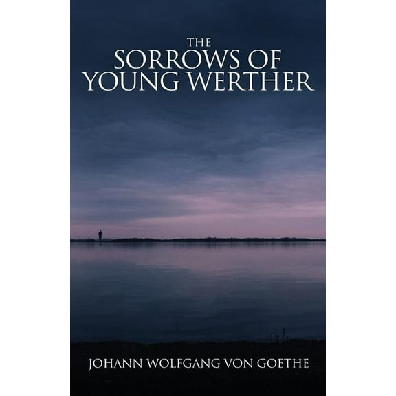 The Sorrows of Young Werther, (Paperback)