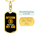 thumbnail image 3 of Bitcoin Made Me Quit My Job Crypto Stainless Steel or 18k Gold Premium Swivel Dog Tag Keychain, 3 of 16