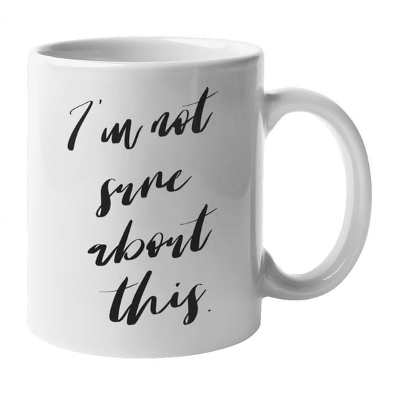 Enneagram Type 6 - Coffee and Tea Mug: I'm not sure about this. (11oz)