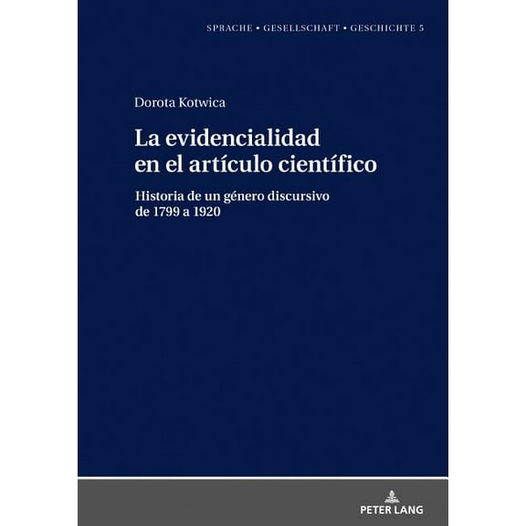 Sprache - Gesellschaft - Geschichte: La evidencialidad en el artículo científico (Hardcover)
