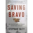 thumbnail image 1 of Pre-Owned Saving Bravo: The Greatest Rescue Mission in Navy SEAL History (Paperback) 0358118204 9780358118206, 1 of 1